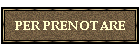 PER PRENOTARE